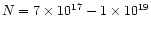 $N=7\times 10^{17}-1\times 10^{19}$