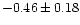 $-0.46 \pm 0.18$