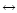 $\leftrightarrow$
