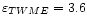 $\varepsilon_{TWME}= 3. 6$