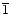 $\overline{1}$