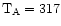 ${\rm T_A} = 317$