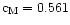 ${\rm c_M} = 0.561$