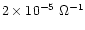 $2\times10^{-5}~\Omega^{-1}$