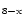 $_{\rm 8-x}$