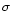 $\sigma $