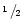 $\raise.5ex\hbox{$\scriptstyle
1$ }\kern-.1em/ \kern-.15em\lower.25ex\hbox{$\scriptstyle 2$ } $