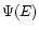 $\Psi(E)$
