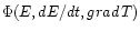 $\Phi(E,dE/dt,grad\,T)$