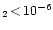 $_{2}\,{<}\,10^{-6}$