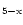 $_{5-{\rm x}}$