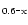 $_{0.6\hbox{-}{\rm x}}$