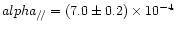 $alpha_{/\!/} = (7.0 \pm 0.2) \times 10^{-4}$
