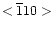 $<\overline 1
10>$