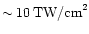 $\sim10\,{\rm TW/cm}^2$