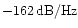$-162\,{\rm dB/Hz}$