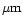 $\mu{\rm m}$
